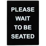 SGN-802, 11.8x8.4-inch "Please Wait to Be Seated" Information Sign
